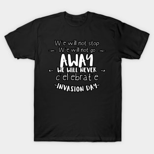 We will not stop we will not go away T-Shirt